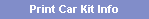 Print Car Kit Info