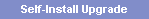 Self-Install Upgrade